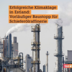 Erfolgreicher Klimastreik in Estland: Vorläufiger Baustop für Schieferölraffinerie