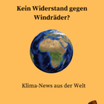 Kein Widerstand gegen Windräder? Klima-News aus der Welt