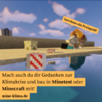 Mach auch du dir Gedanken zur Klimakrise und bau in Minetest oder Minecraft mit! - Bild: Ausschnitt aus Minecraft